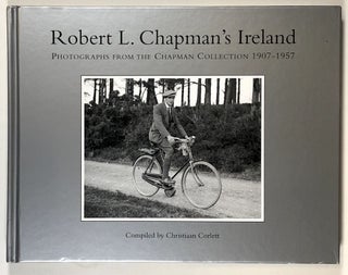 Item #s00028576 Robert L. Chapman's Ireland: Photographs from the Chapman Collection, 1907-1957....