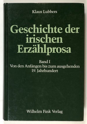 Item #s00028581 Geschichte der irischen Erzahlprosa, Erster Band, Volume One: Von Anfangen bis...