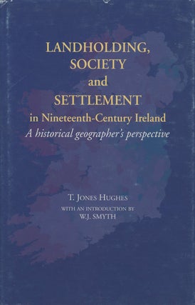 Item #s00028645 Landholding, Society and Settlement in Nineteenth-Century Ireland: A Historical...