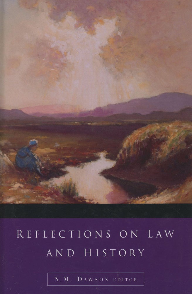 Item #s00028646 Reflections on Law And History: Irish Legal History Society Discourses and Other Papers, 2000-2005. N. M. Dawson, Norma Dawson, James McGuire, Et. Al.