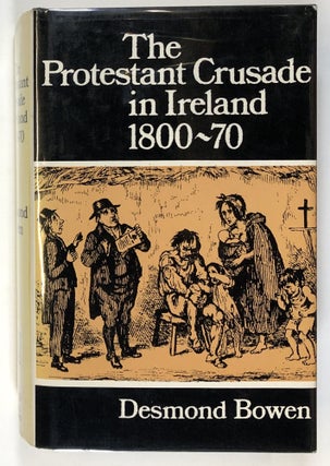 Item #s00028700 The Protestant Crusade in Ireland, 1800-70: A Study of Protestant-Catholic...