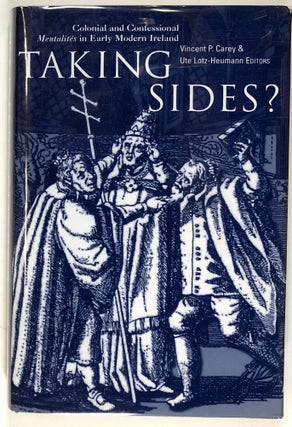 Item #s00028734 Taking Sides?: Colonial and Confessional Mentalites in Early Modern Ireland :...