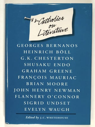 Item #s00028737 Catholics on Literature. J. C. Whitehouse, ed., Graham Greene, Flannery O'Connor,...