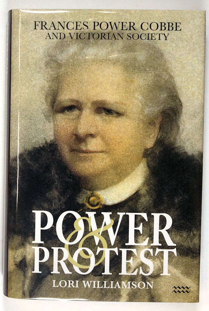 Item #s00028739 Power and Protest: Frances Power Cobbe and Victorian Society. Lori Williamson.