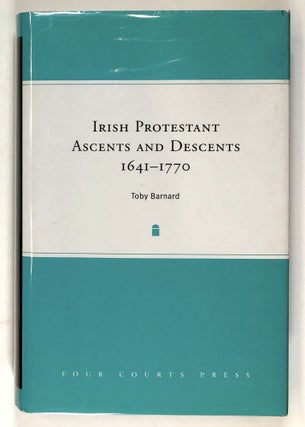 Item #s00028741 Irish Protestant Ascents and Descents, 1641-1770. Toby Barnard