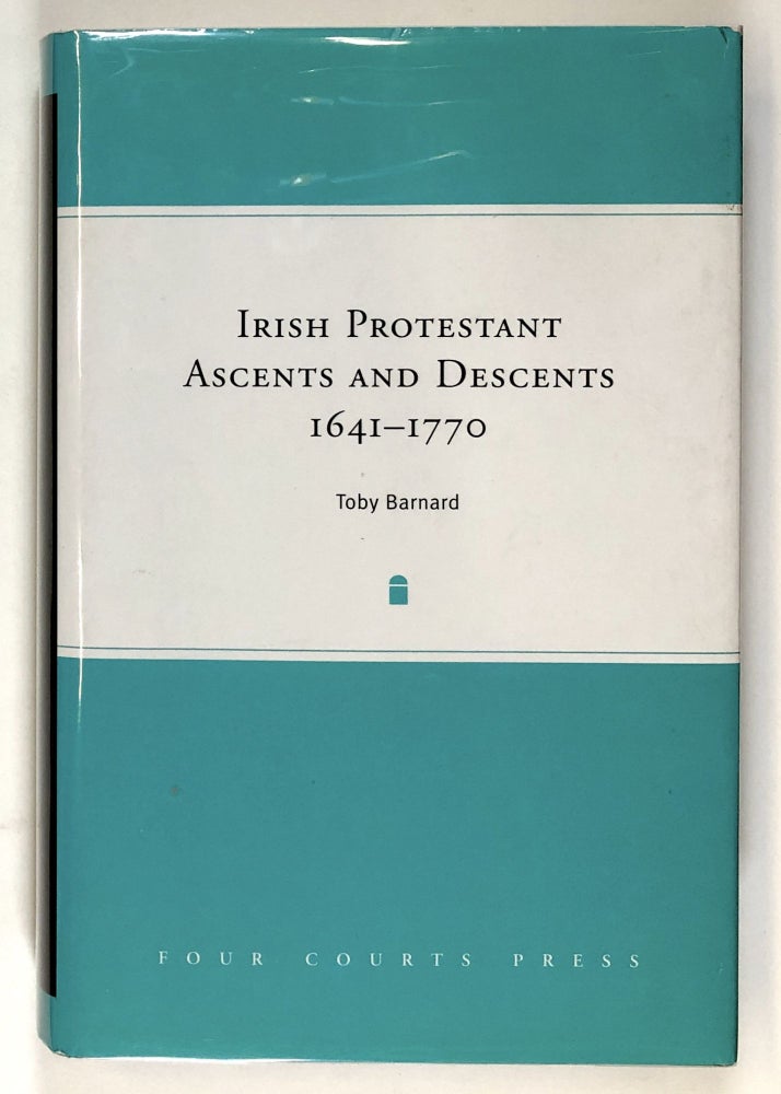 Item #s00028741 Irish Protestant Ascents and Descents, 1641-1770. Toby Barnard.
