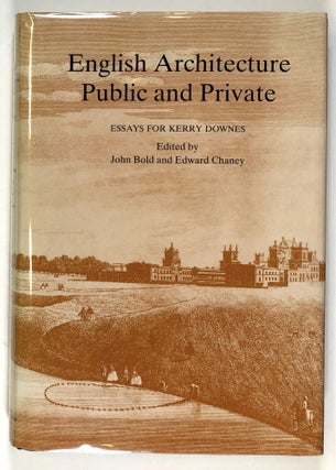 Item #s00028742 English Architecture, Public and Private: Essays for Kerry Downes. John Bold,...
