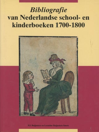 Item #s00028765 Bibliografie van Nederlandse school- en kinderboeken 1700-1800. P. J. Buijnsters,...