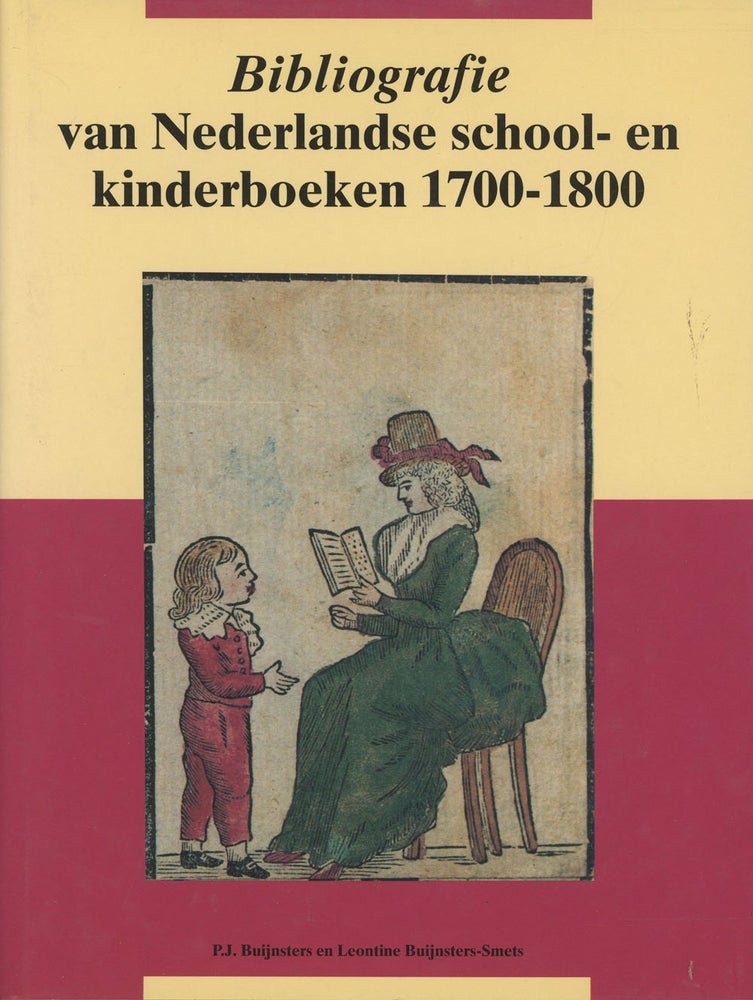Item #s00028765 Bibliografie van Nederlandse school- en kinderboeken 1700-1800. P. J. Buijnsters, L. Buijnsters-Smets.