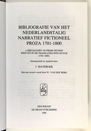 Bibliografie Van Het Nederlandstalig Narratief Fictioneel Proza, 1701-1800 / A Bibliography of Prose Fiction Written in or Translated into Dutch, (1701-1800)