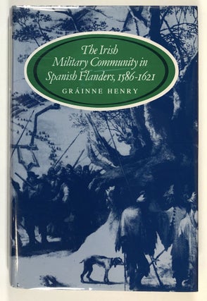 Item #s00028796 Irish Military Community in Spanish Flanders, 1586-1621. Grainne Henry