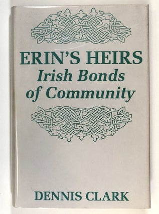 Item #s00028807 Erin's Heirs: Irish Bonds of Community. Dennis Clark