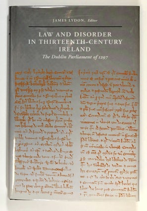 Item #s00028810 Law and Disorder in Thirteenth-Century Ireland: The Dublin Parliament of 1297....