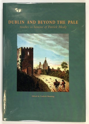Item #s00028818 Dublin and Beyond the Pale: Studies in Honour of Patrick Healy. Conleth Manning