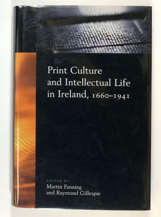 Item #s00028840 Print Culture and Intellectual Life in Ireland, 1660-1941; Essays in Honour of...