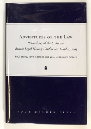 Item #s00028848 Adventures of the Law: Proceedings of The Sixteenth British Legal History...