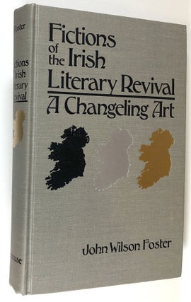 Item #s00028865 Fictions of the Irish Literary Revival: A Changeling Art. John Wilson Foster