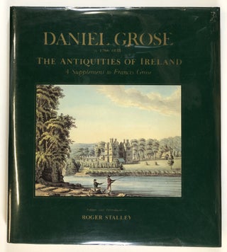 Item #s00028874 Daniel Grose (c. 1766-1838): The Antiquities of Ireland, A Supplement to Francis...