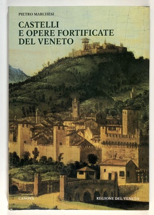 Item #s00028887 Castelli e Opere Fortificate del Veneto: Primo Elenco. Pietro Marchesi
