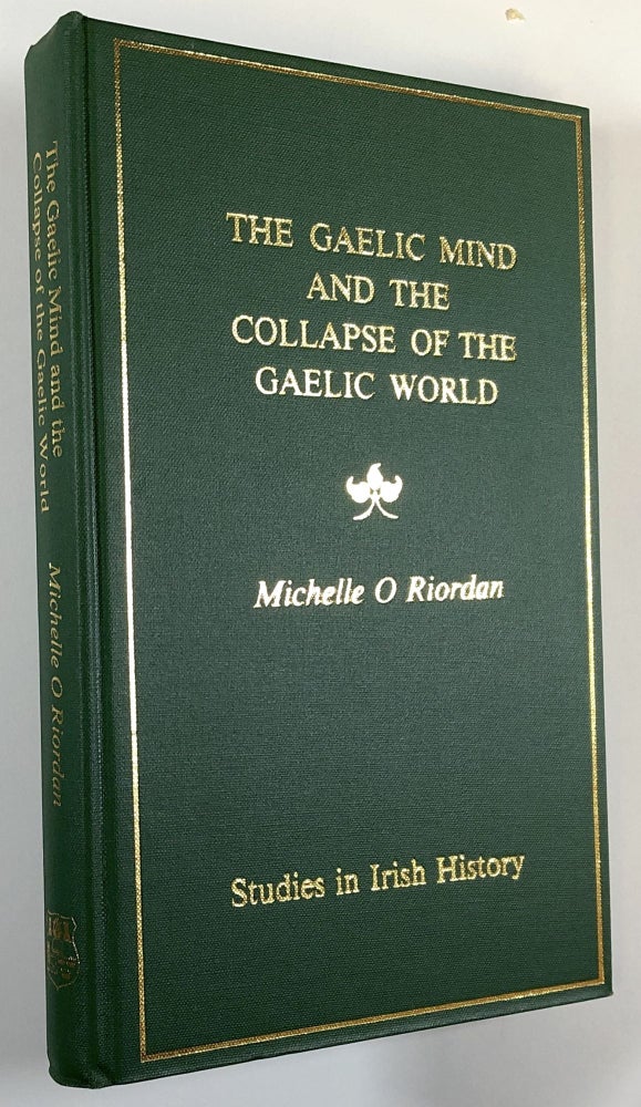 Item #s00029011 The Gaelic Mind and the Collapse of the Gaelic World. Michellie O Riordan.