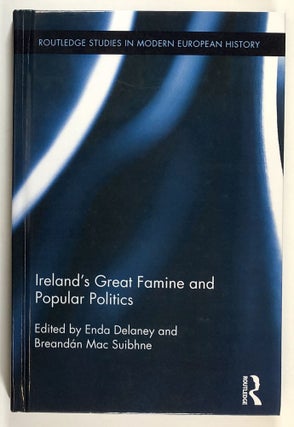 Item #s00029016 Ireland's Great Famine and Popular Politics. Enda Delaney, Breandan Mac Suibhne