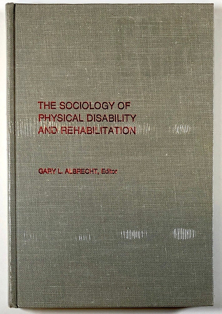 Item #s00029614 Sociology of Physical Disability and Rehabilitation (Contemporary Community Health Series). Gary L. Albrecht.