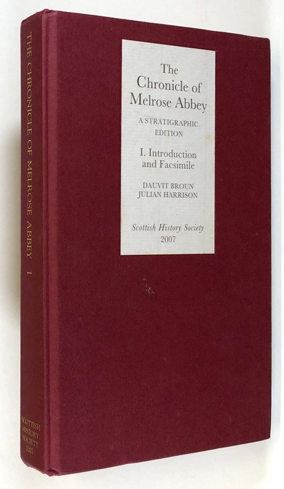 Item #s00029774 The Chronicle of Melrose Abbey: a Stratigraphic Edition. Volume I Introduction and Facsimile Edition (Scottish History Society 6th Series). Julian Harrison.
