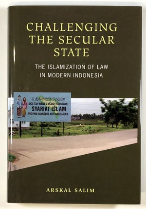 Item #s00030051 Challenging the Secular State: Islamization of Law in Modern Indonesia. Arskal Salim