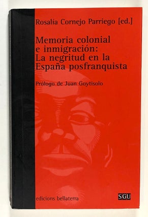 Item #s00031445 Memoria Colonial e Inmigracion: La Negritud en la Espana Posfranquista. Rosalia...