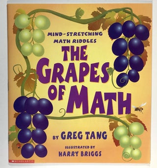 Item #s00031623 The Grapes of Math: Mind-Stretching Math Riddles. Greg Tang, Harry Briggs,...