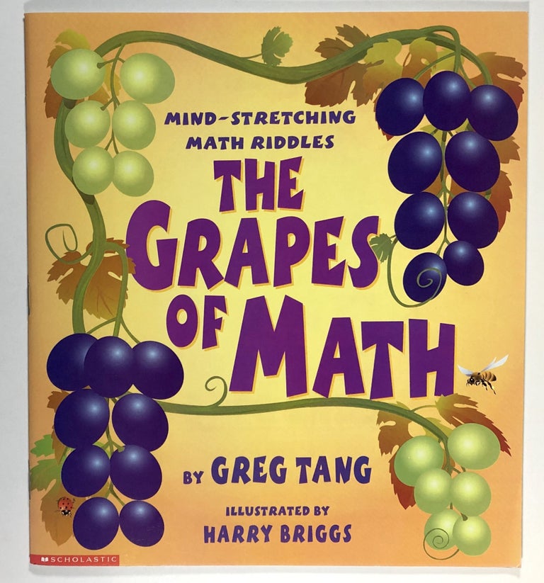 Item #s00031623 The Grapes of Math: Mind-Stretching Math Riddles. Greg Tang, Harry Briggs, Illustration.