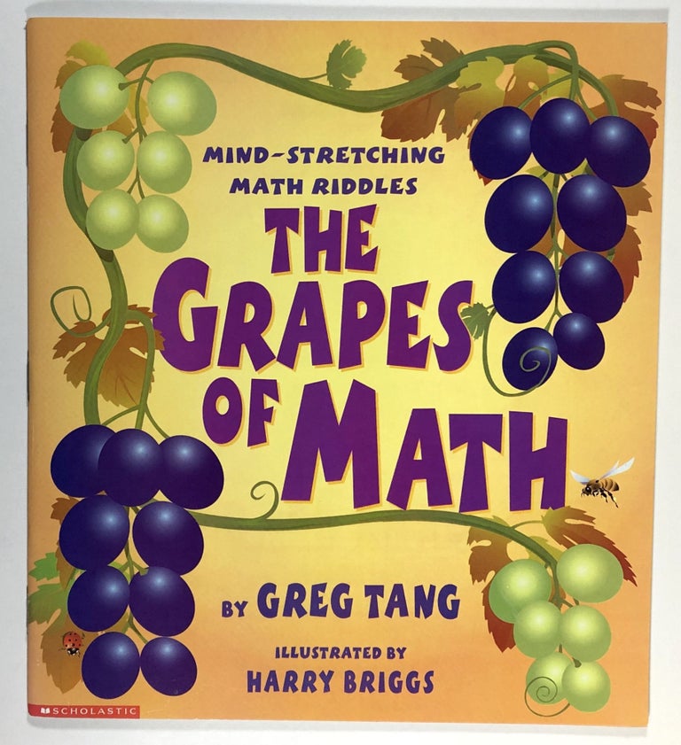 Item #s00031624 The Grapes of Math: Mind-Stretching Math Riddles. Greg Tang, Harry Briggs, Illustration.