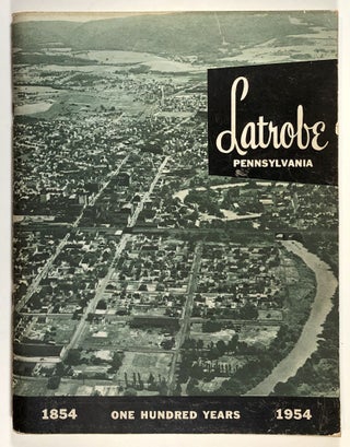 Item #s00032076 Latrobe Pennsylvania One Hundred years 1854-1954. John H. Powell, Chairman
