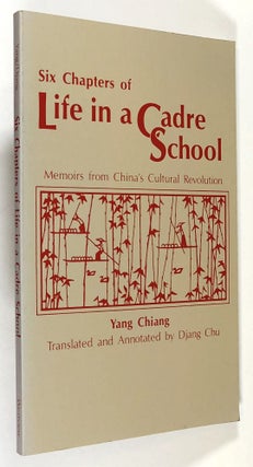 Item #s00032222 Six Chapters of Life in a Cadre School: Memoirs from China's Cultural Revolution....