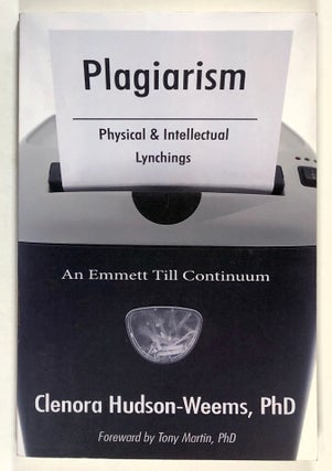 Item #s00033230 Plagiarism: Physical & Intellectual Lynchings (An Emmett Till Continuum). Clenora...