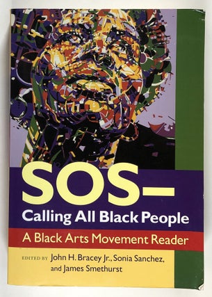 Item #s00033247 SOS-Calling All Black People: A Black Arts Movement Reader. John H. Bracey Jr.,...