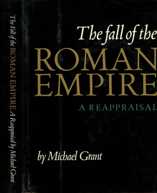 Item #s00033633 The Fall of the Roman Empire: A Reappraisal. Michael Grant