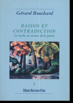 Item #s00033680 Raison et Contradiction: Le Mythe au Secours de la Pensee. Gerard Bouchard