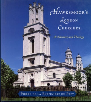 Item #s00033684 Hawksmoor's London Churches: Architecture and Theology. Pierre De La Ruffiniere...