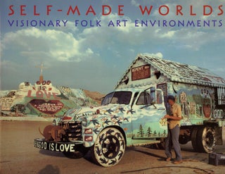Item #s00033705 Self-Made Worlds: Visionary Folk Art Enviroments. Roger Manley, Mark Sloan,...