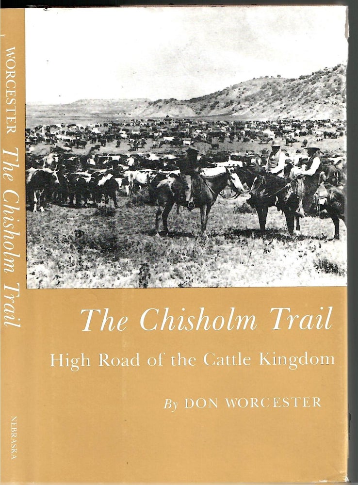 Item #s00033754 The Chisholm Trail: High Road of the Cattle Kingdom. Don Worchester.