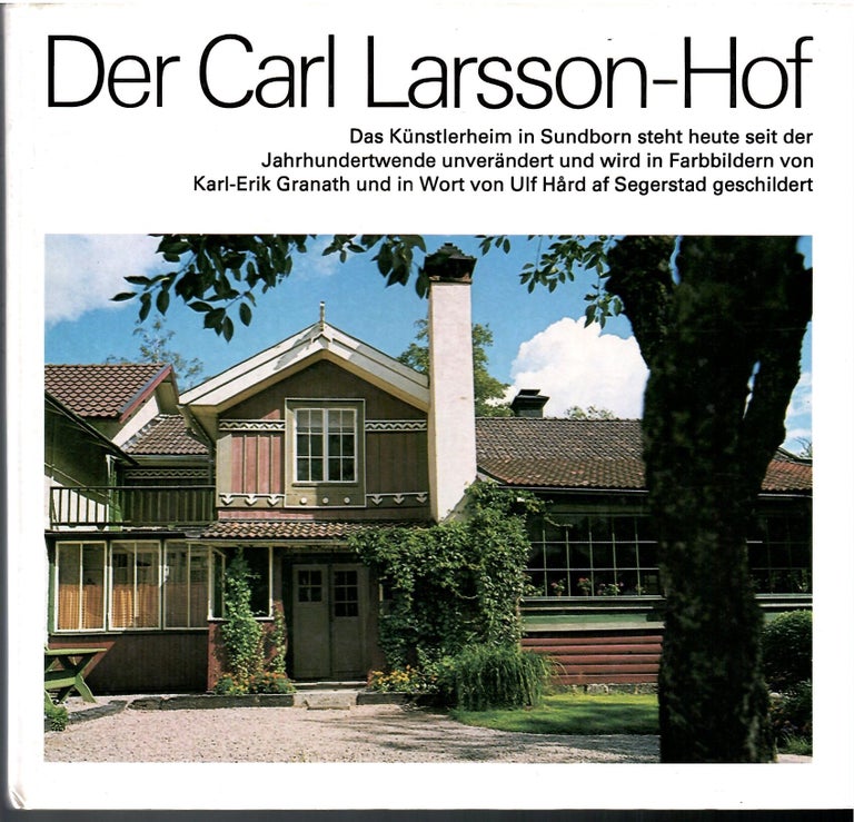 Item #s00033756 Der Carl Larsson-Hof. Karl-Erik Granath, Ulf Hard af Segerstad, Pictures, Text.