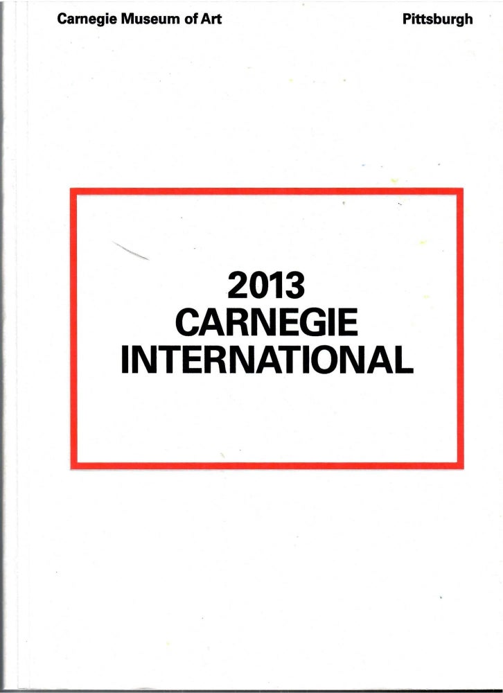 Item #s00033762 2013 Carnegie International. Daniel Baumann, Tina Kukielski Dan Beyers, Curators.