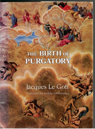 Item #s00033792 The Birth of Purgatory. Jacques Le Goff, Arthur Goldhammer