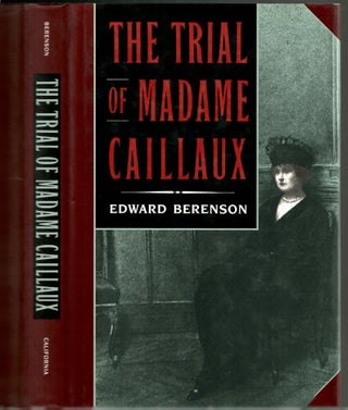 Item #s00033796 The Trial of Madame Caillaux. Edward Berenson
