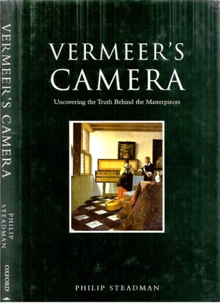 Item #s00033803 Vermeer's Camera: Uncovering the Truth Behind the Masterpieces. Philip Steadman