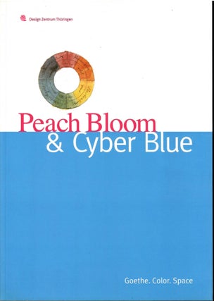 Item #s00033813 Peach Bloom & Cyber Blue: Goethe. Color. Space. Hansjoachim Gundelach, Gislan...