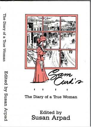 Item #s00033827 Sam Curd's Diary: The Diary of a True Woman. Susan Arpad