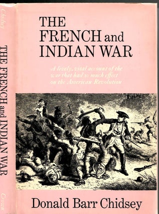 Item #s00033870 The French and Indian War: An Informal History. Donald Barr Chidsey