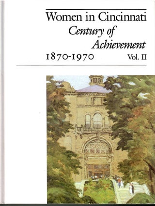 Item #s00033873 Women in Cincinnati: Century of Achievement 1870-1970 Vol II (Vol II Only)....
